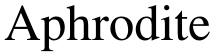 Aphrodite